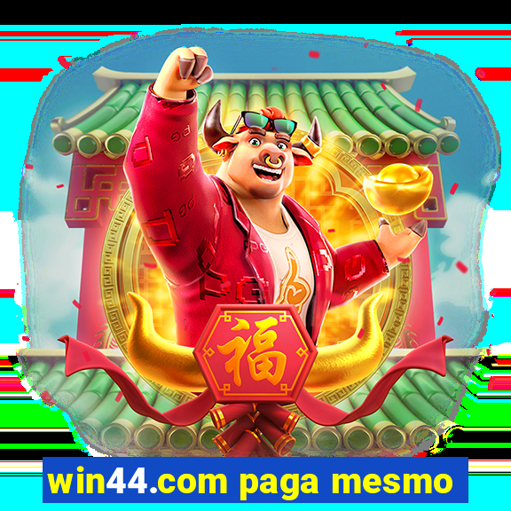 win44.com paga mesmo